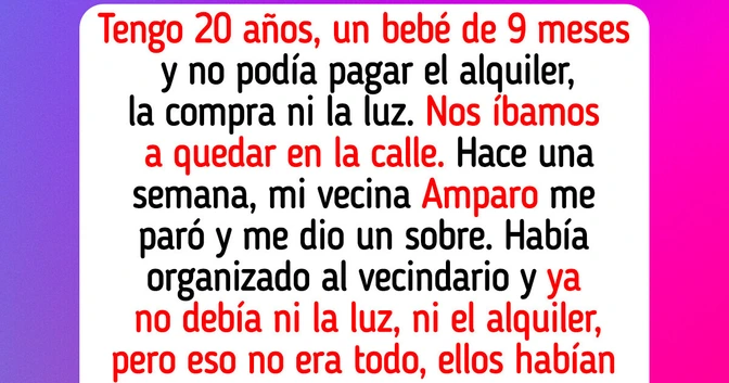 Me iba a quedar en la calle con mi bebé, pero la bondad de todo un barrio no lo permitió